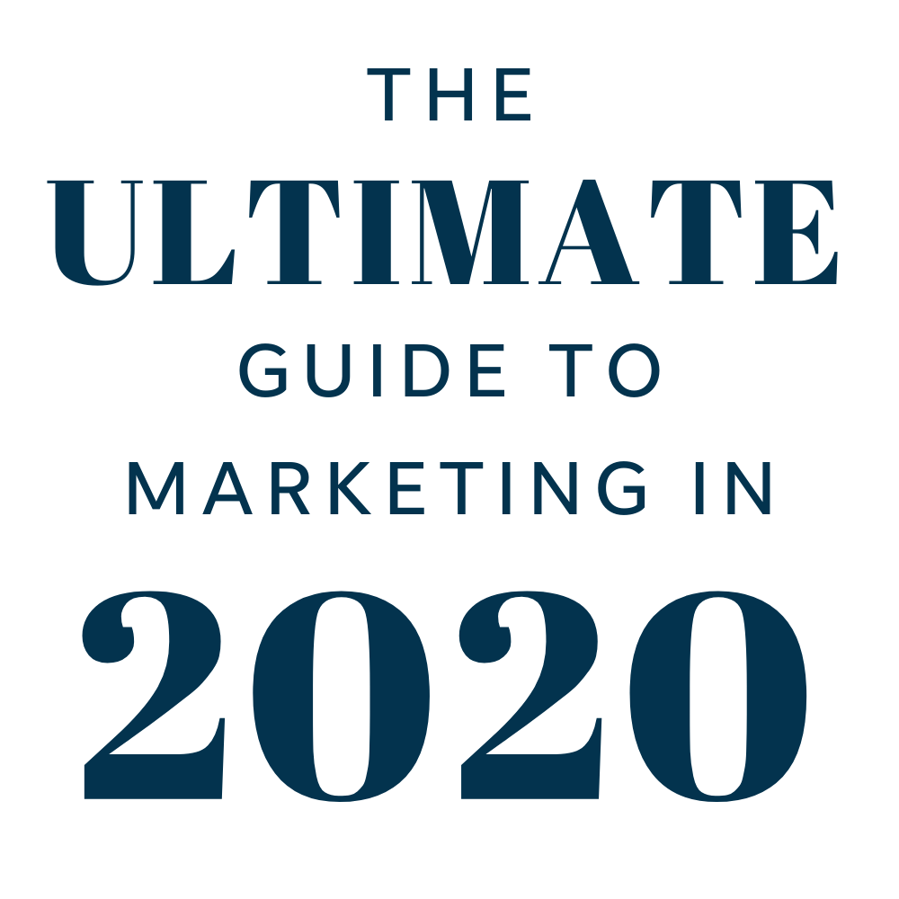 The Ultimate Guide to Marketing in 2020